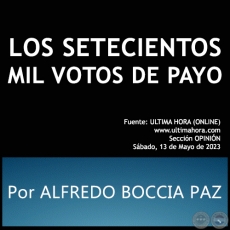 LOS SETECIENTOS MIL VOTOS DE PAYO - Por ALFREDO BOCCIA PAZ -Sbado, 13 de Mayo de 2023